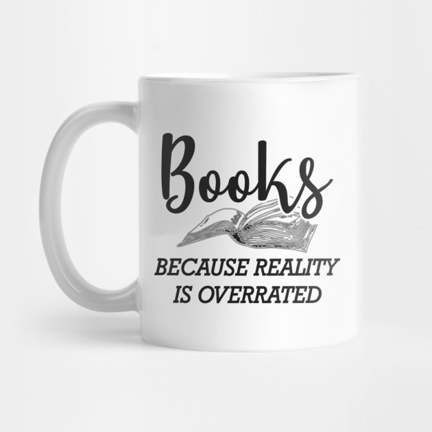 Book - Books because reality is overrated by KC Happy Shop